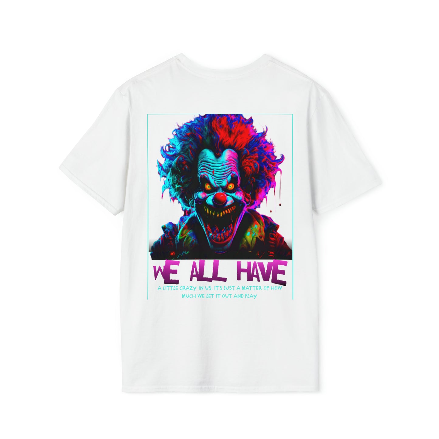 We all have a little crazy in us Unisex Softstyle T-Shirt