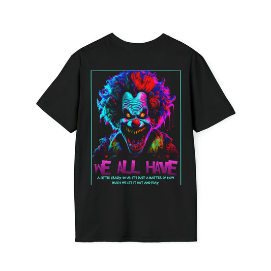 We all have a little crazy in us Unisex Softstyle T-Shirt